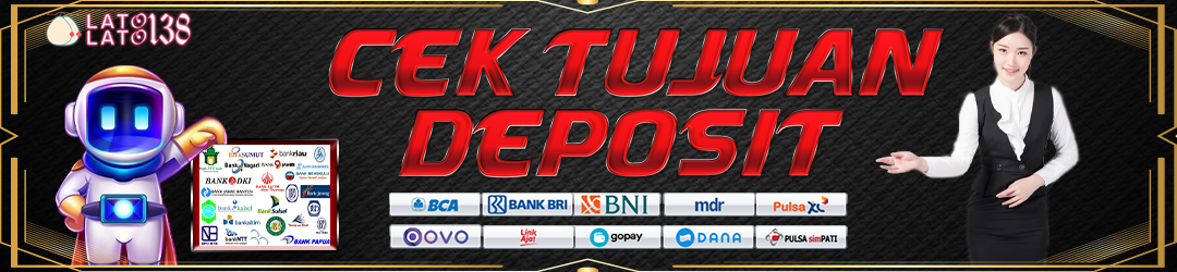 Selalu Cek Deposit LatoLato138